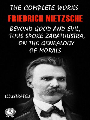 cover image of The Complete Works of Friedrich Nietzsche. Illustrated